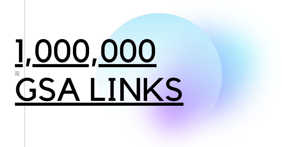 Build 1 000 000 GSA Backlinks Legiit